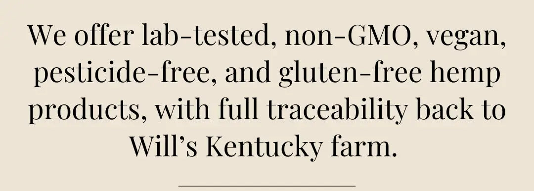 A quote that talks about what copoeia wellness offers. "We offer lab-tested, non-GMO, vegan, pesticide-free, and gluten-free hemp products, with full traceability back to Will’s Kentucky farm."